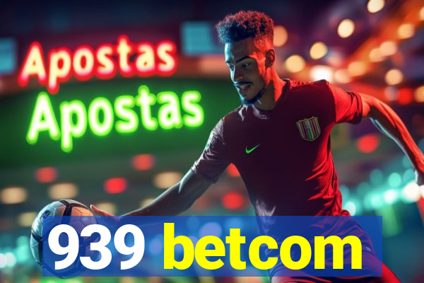 939 betcom